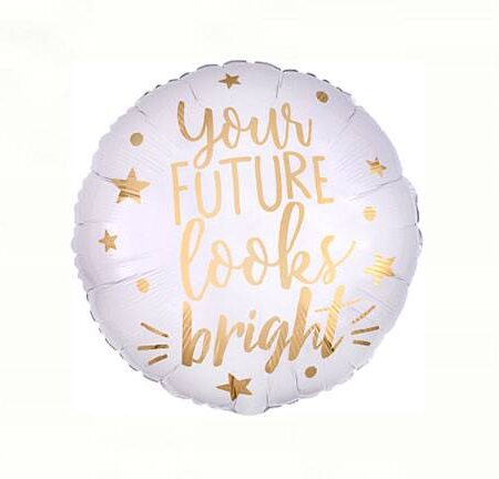 18" YOUR FUTURE LOOKS BRIGHT WHITE & GOLD